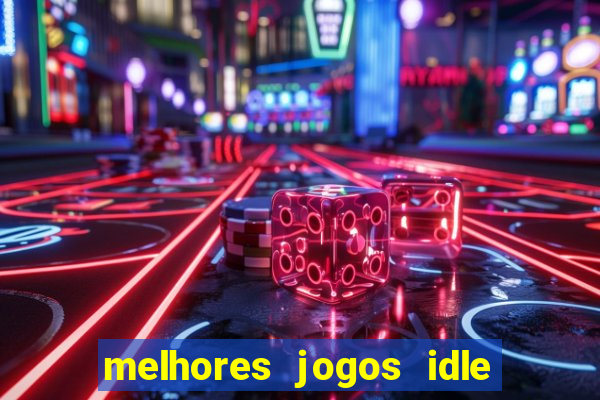 melhores jogos idle para android